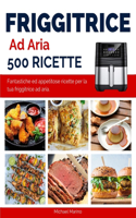 Friggitrice ad Aria 500 Ricette