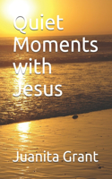 Quiet Moments with Jesus