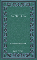 Adventure - Large Print Edition
