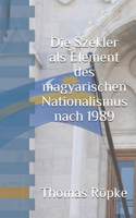 Die Szekler als Element des magyarischen Nationalismus nach 1989