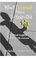 What I learned from a 3-year old: Spiritual insights teaching life lessons