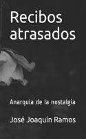 Recibos atrasados: Anarquía de la nostalgia