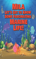 Mila Let's Get to Know Some Fascinating Marine Life!: Personalized Baby Books with Your Child's Name in the Story - Ocean Animals Books for Toddlers - Children's Books Ages 1-3