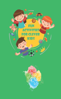 Fun Activities for Clever Kids