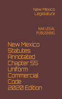 New Mexico Statutes Annotated Chapter 55 Uniform Commercial Code 2020 Edition: Nak Legal Publishing