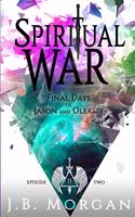 Spiritual War Final Days of Jason and Oleksiy