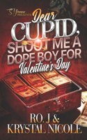 Dear Cupid, Shoot Me A Dope Boy For Valentine's Day