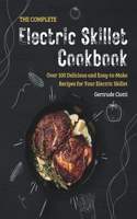 The Complete Electric Skillet Cookbook