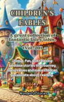 Children's Fables A great collection of fantastic fables and fairy tales. (Vol.20): Unique, fun and relaxing bedtime stories, able to transmit many values and make you passionate about reading