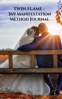 TWIN FLAME : 369 Manifestation Method Journal : Twin Flame Union Manifestation and Law of Attraction Guided Journal