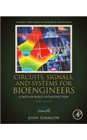 CIRCUITS SIGNALS AND SYSTEMS FOR BIOENGINEERS : A MATLAB-BASED INTRODUCTION, 3RD EDN (Biomedical Engineering)