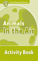 Oxford Read and Discover: Level 4: Animals in the Air Activity Book: We have recently checked all of our Graded Readers against the latest CEFR standards to give each book an accurate language level description for le(Oxford Read and Discover)