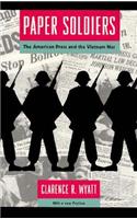 Paper Soldiers: The American Press and the Vietnam War