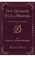 Don Quixote de la Mancha, Vol. 1: Translated from the Spanish (Classic Reprint)