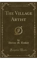 The Village Artist (Classic Reprint)