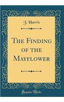 The Finding of the Mayflower (Classic Reprint)
