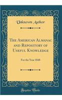 The American Almanac and Repository of Useful Knowledge: For the Year 1848 (Classic Reprint)