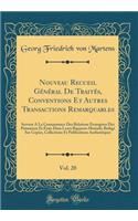 Nouveau Recueil Général De Traités, Conventions Et Autres Transactions Remarquables, Vol. 20: Servant À La Connaissance Des Relations Étrangères Des Puissances Et États Dans Leurs Rapports Mutuels; Rédigé Sur Copies, Collections Et Publications Aut