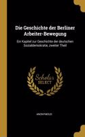 Geschichte der Berliner Arbeiter-Bewegung: Ein Kapitel zur Geschichte der deutschen Sozialdemokratie, zweiter Theil