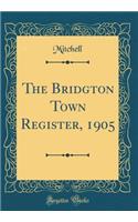 The Bridgton Town Register, 1905 (Classic Reprint)