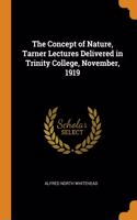 Concept of Nature, Tarner Lectures Delivered in Trinity College, November, 1919