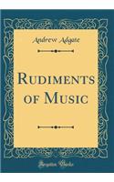 Rudiments of Music (Classic Reprint)