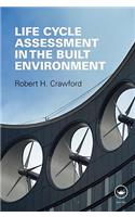 Life Cycle Assessment in the Built Environment