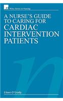 A Nurse's Guide to Caring for Cardiac Intervention Patients