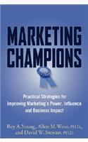 Marketing Champions: Practical Strategies for Improving Marketing's Power, Influence, and Business Impact