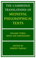 Cambridge Translations of Medieval Philosophical Texts: Volume 3, Mind and Knowledge