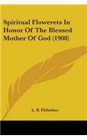 Spiritual Flowerets In Honor Of The Blessed Mother Of God (1908)