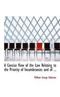 A Concise View of the Law Relating to the Priority of Incumbrances and of ...: (English)
