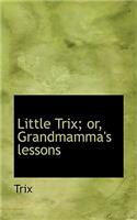 Little Trix; Or, Grandmamma's Lessons