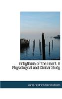 Arhythmia of the Heart: A Physiological and Clinical Study (Large Print Edition)