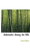 Ardenmohr: Among the Hills (Large Print Edition)