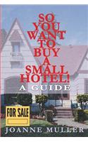 So You Want to Buy a Small Hotel!