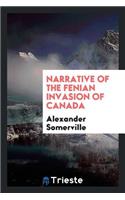 Narrative of the Fenian Invasion of Canada: With a Map of the Fields of Combat, at Limestone Ridge