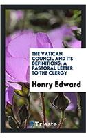 The Vatican Council and Its Definitions: A Pastoral Letter to the Clergy