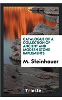 Catalogue of a Collection of Ancient and Modern Stone Implements