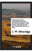 Horæ Aramaicæ: Comprising Concise Notices of the Aramean Dialects in General, and of the ...