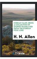 Korean Tales: Being a Collection of Stories Translated from the Korean Folk Lore