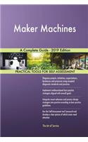Maker Machines A Complete Guide - 2019 Edition