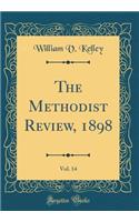 The Methodist Review, 1898, Vol. 14 (Classic Reprint)
