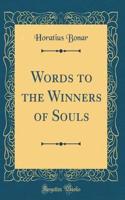 Words to the Winners of Souls (Classic Reprint)