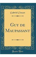 Guy de Maupassant (Classic Reprint)