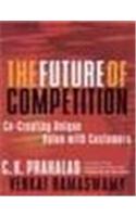 The Future Of Competition: Co-creating Unique Value With Customers
