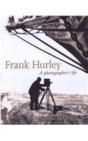 Frank Hurley: A Photographer's Life
