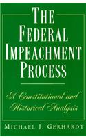 The Federal Impeachment Process – a Constitutional & Historical Analysis