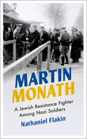 Martin Monath: A Jewish Resistance Fighter Among Nazi Soldiers(Revolutionary Lives)