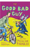 The Good Bad Guy and Other Peculiar Parables